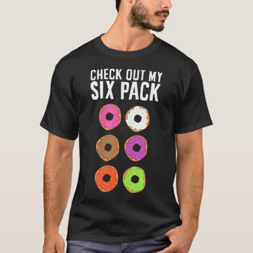 Donut Lover Check Out My Six Pack Doughnuts T_Shirt