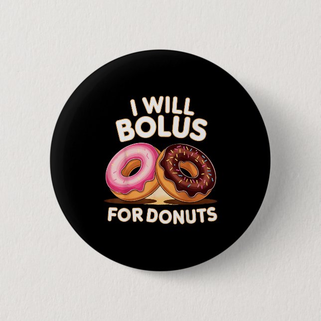 Donut Lover Diabetic Humor Will Bolus For Donuts I Button (Front)