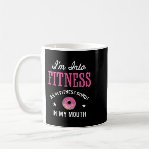 Donut Lover Im Into Fitness Doughnut Funny Food Coffee Mug