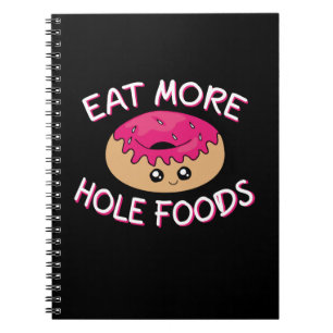 Donut Lover Pun - Eat More Hole Foods Notebook