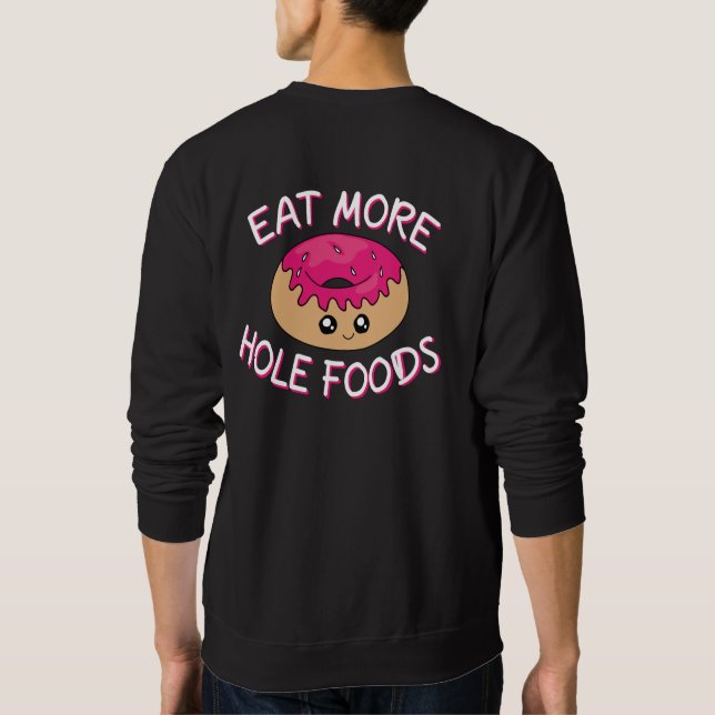 Donut Lover Pun - Eat More Hole Foods Sweatshirt (Back)