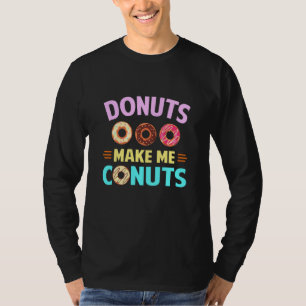 Donut Lovers Foodie Party Quote Donuts Make Me Go T-Shirt