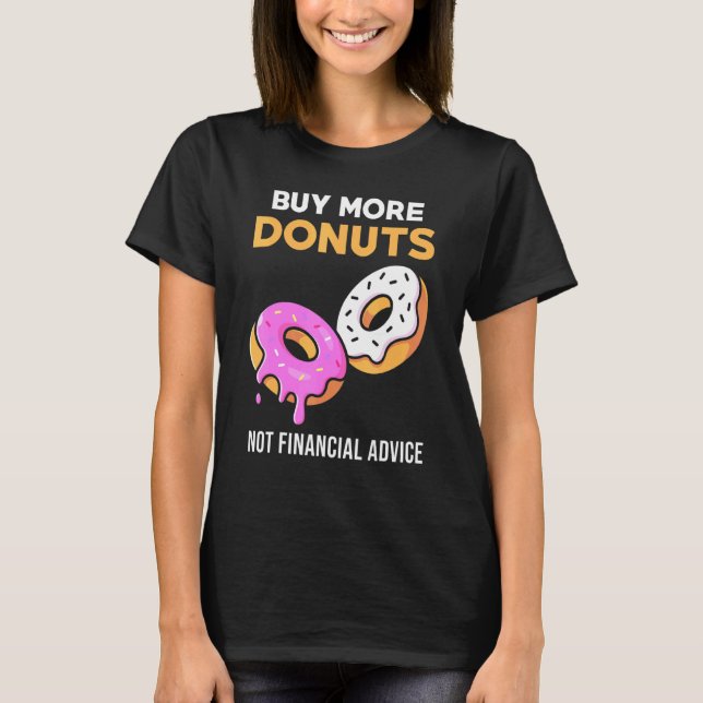 Donut Meme - Buy More Donuts T-Shirt (Front)