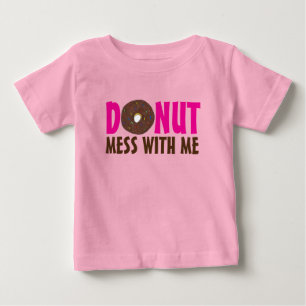 Donut Mess With Me Chocolate Doughnut Foodie Baby T-Shirt