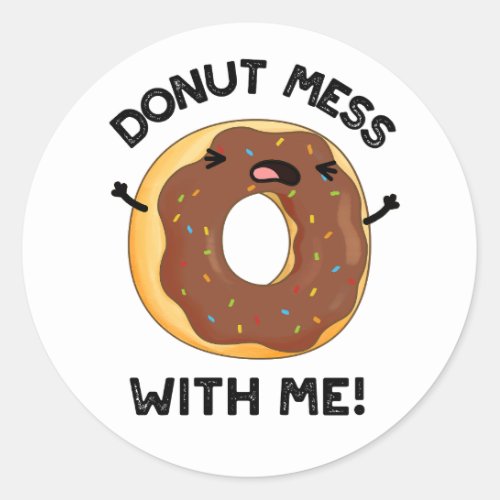 Donut Mess With Me Funny Food Pun  Classic Round Sticker