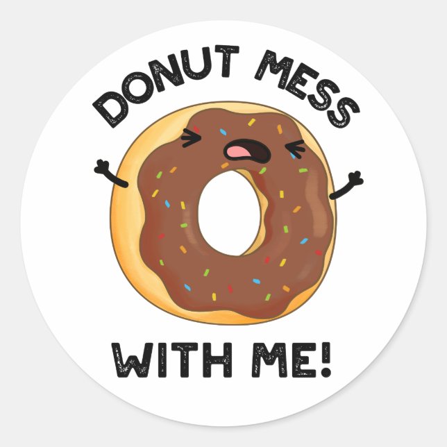 Donut Mess With Me Funny Food Pun  Classic Round Sticker (Front)