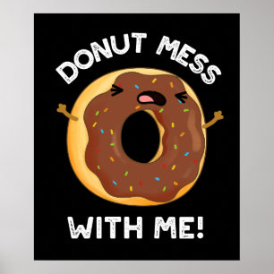 Donut Mess With Me Funny Food Pun Dark BG Poster