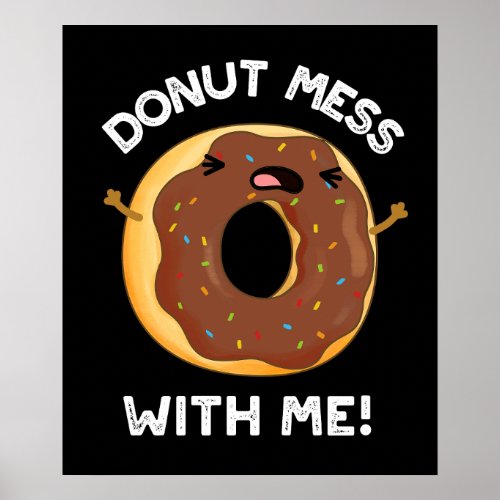 Donut Mess With Me Funny Food Pun Dark BG Poster