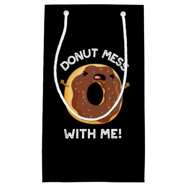 Donut Mess With Me Funny Food Pun Dark BG Small Gift Bag (Front)