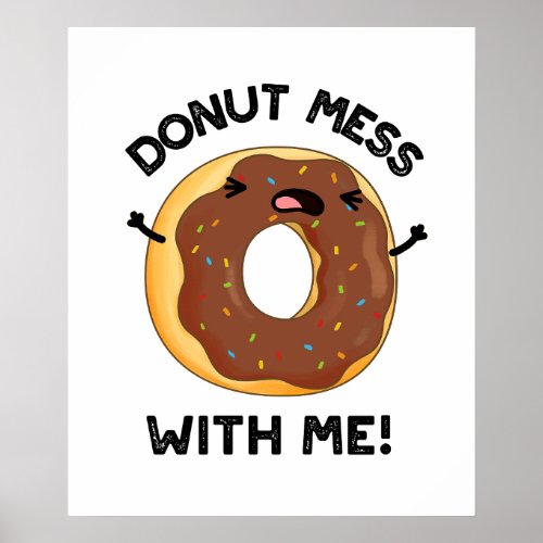 Donut Mess With Me Funny Food Pun  Poster