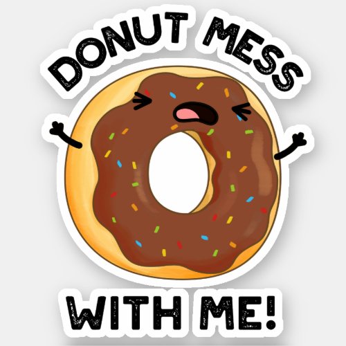 Donut Mess With Me Funny Food Pun  Sticker