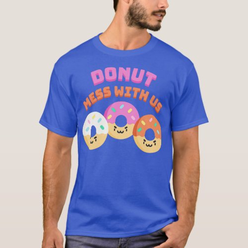 Donut Mess With Us Punny Donut T_Shirt