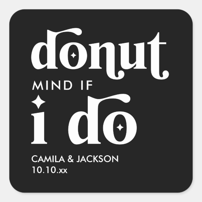 Donut Mind If I Do |  Black Wedding Favor Square Sticker (Front)