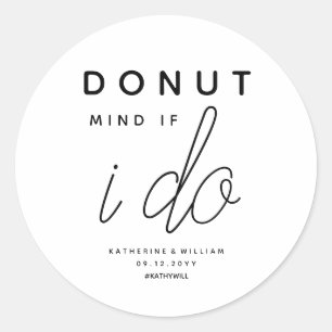 Donut Mind If I Do Funny Wedding Favor Classic Round Sticker