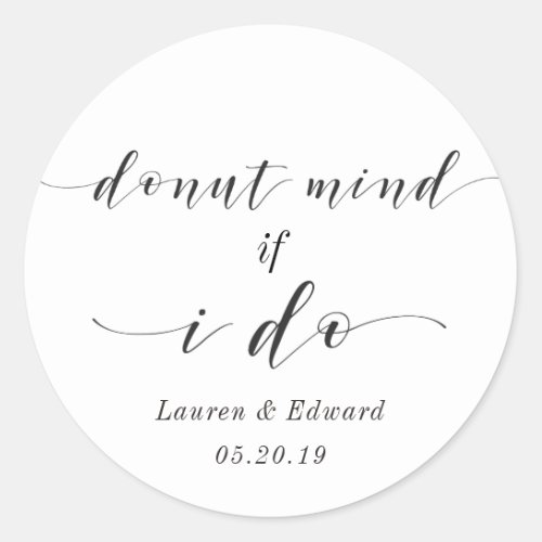 Donut Mind If I Do Wedding Donut Favor Classic Round Sticker