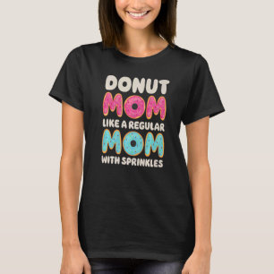 Donut Mom Doughnut Women Mother's Day Dessert T-Shirt
