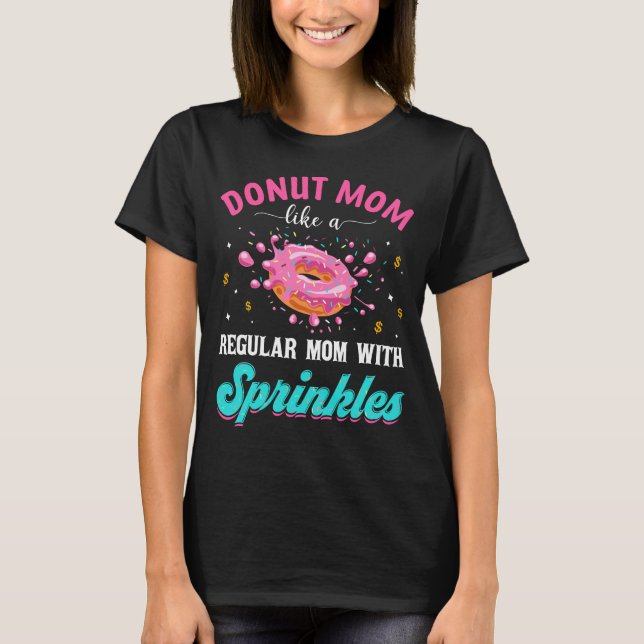 Donut Mom Like A Regular Mom With Sprinkles Funny T-Shirt (Front)