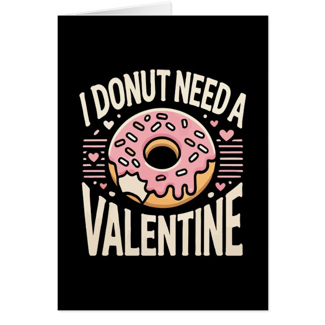 Donut Need a Valentine, Funny Anti Valentine’s Day (Front)