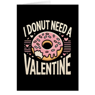Donut Need a Valentine, Funny Anti Valentine’s Day Cards