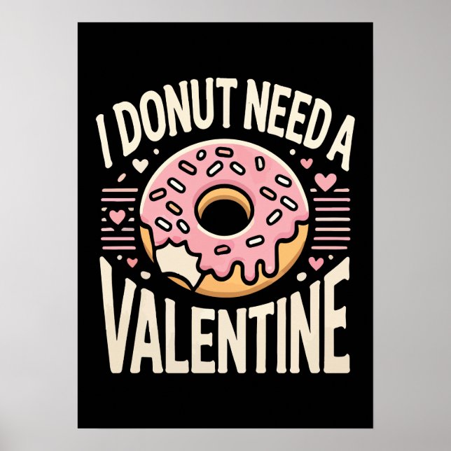 Donut Need a Valentine, Funny Anti Valentine’s Day Poster (Front)