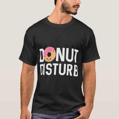 Donut Pajama Funny Sleep Pun Quote Dont Disturb T_Shirt