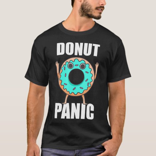 Donut Panic Funny Donuts T_Shirt