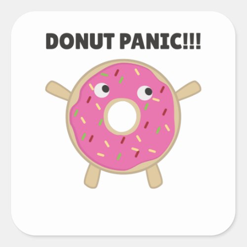 Donut Panic _ Funny Pun With Donuts Square Sticker
