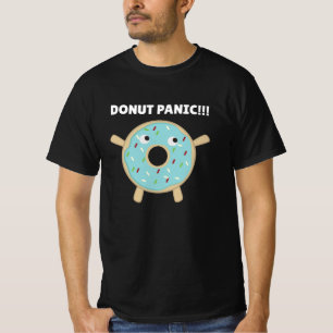 Donut Panic - Funny Pun With Donuts T-Shirt