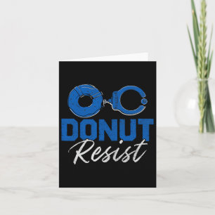 Donut Resist Funny Cop Law Enforcement Police Appr Card