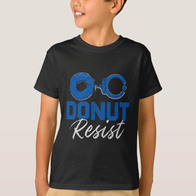 Donut Resist Funny Cop Law Enforcement Police Appr T-Shirt (Front)