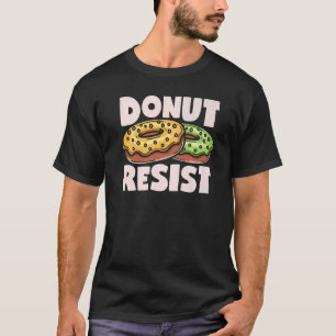 Donut Resist Girls Women Doughnut Food Dessert T-Shirt