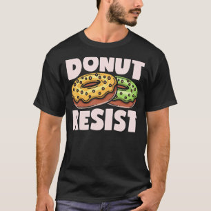 Donut Resist Girls Women Doughnut Food Dessert T-Shirt