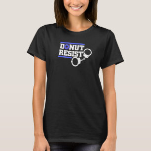Donut Resist Law Enforcement For Men Women Cop T-Shirt