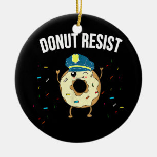Donut Resist Meme Funny Police Officer Support The Ceramic Ornament