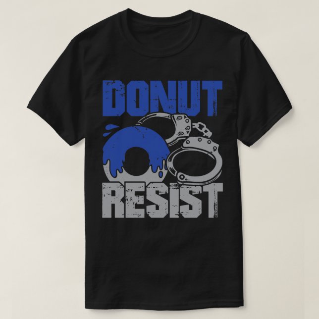 Donut Resist Police Officer Gift  T-Shirt (Design Front)