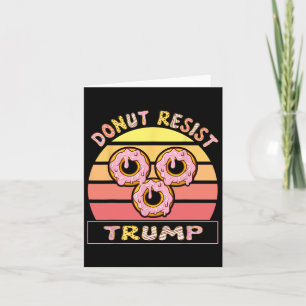 Donut Resist Trump Anti Trumppolitical Statement T Card