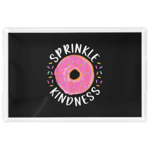 Donut Sprinkle Kindness Funny Girls Women Doughnut Acrylic Tray