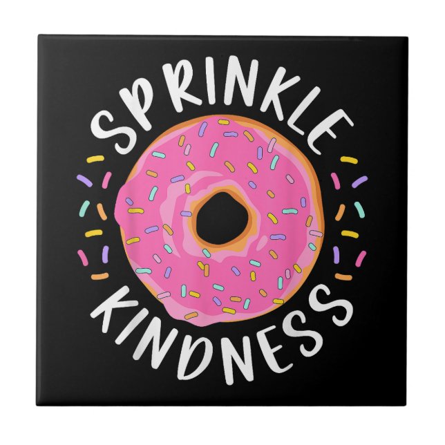 Donut Sprinkle Kindness Funny Girls Women Doughnut Ceramic Tile (Front)