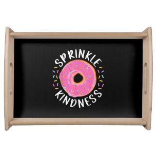 Donut Sprinkle Kindness Funny Girls Women Doughnut Serving Tray