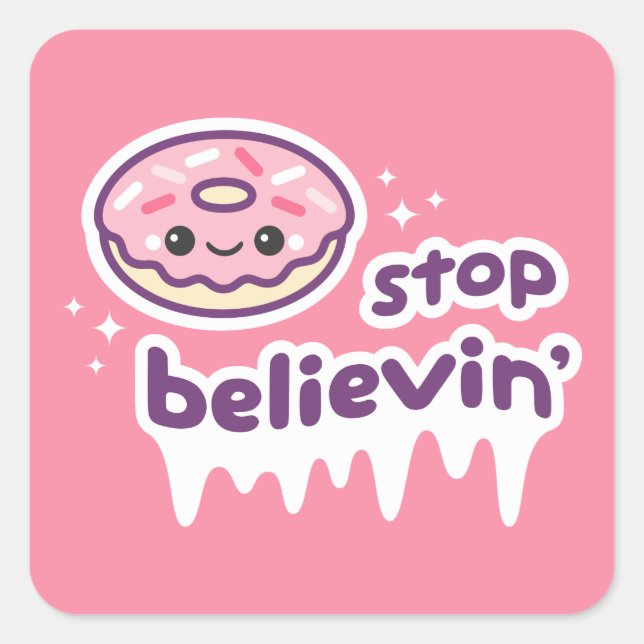 Donut Stop Believin' Square Sticker (Front)