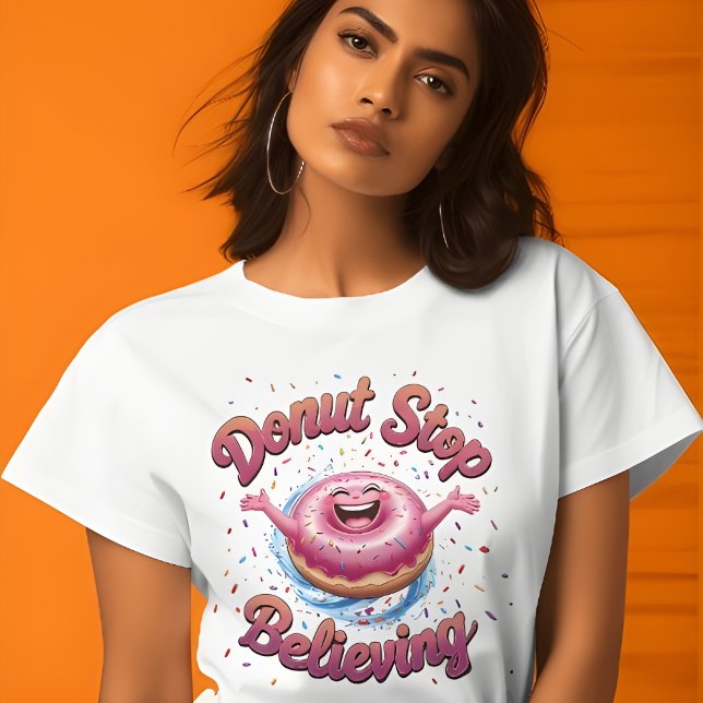 Donut Stop Believing Cute Graphic T-Shirt (Creator Uploaded)