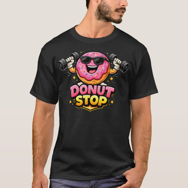 Donut Stop Funny Gym T-Shirt (Front)