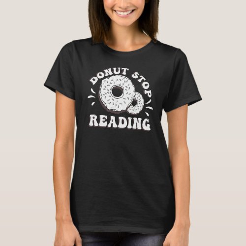 Donut Stop Learning Funny Teacher Preschool Kinder T_Shirt
