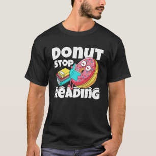 Donut Stop Reading Book Reading Bookworm Librarian T-Shirt
