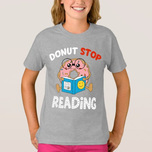 Donut Stop Reading Funny Book Readers Girls T_Shirt