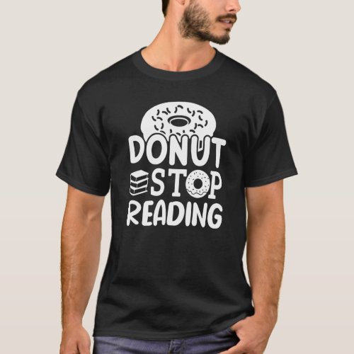 Donut Stop Reading I Love Reading Is My Jam Book   T_Shirt