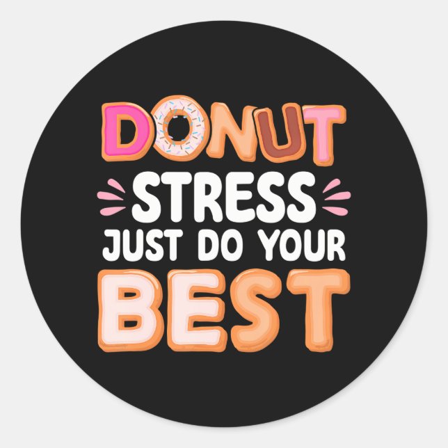 Donut Stress Do Your Best Donut Lover Funny Donut Classic Round Sticker (Front)