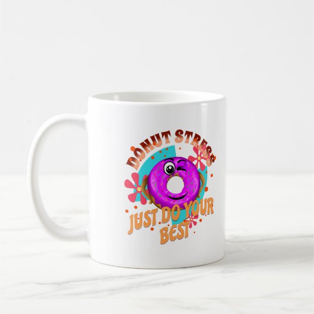 Donut Stress Do Your Best, Funny Motivational Coffee Mug (Left)