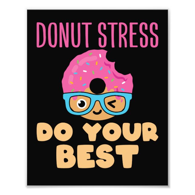 Donut Stress Do Your Best Teacher Test Day Photo Print (Front)
