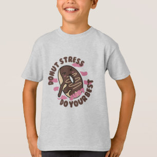 Donut Stress Ever, Just Do Your Best T-Shirt